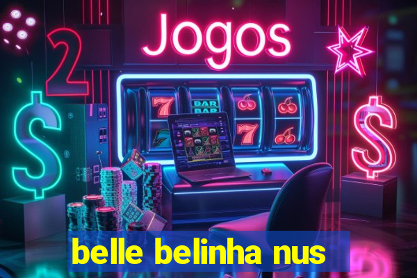 belle belinha nus